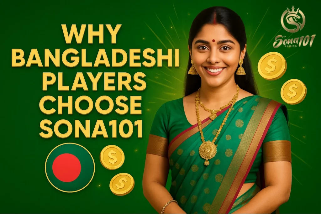 Why Bangladeshi Players Choose Sona101